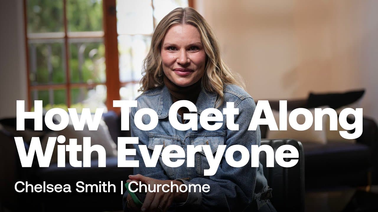 How To Get Along With Everyone | Chelsea Smith