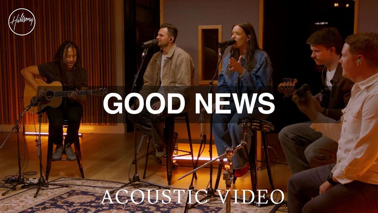 Good News - Acoustic Video | Hillsong Worship