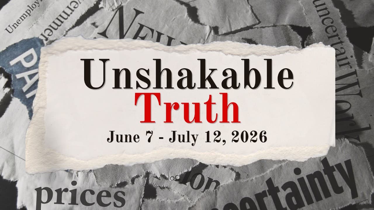 Unshakable Truth- week 3