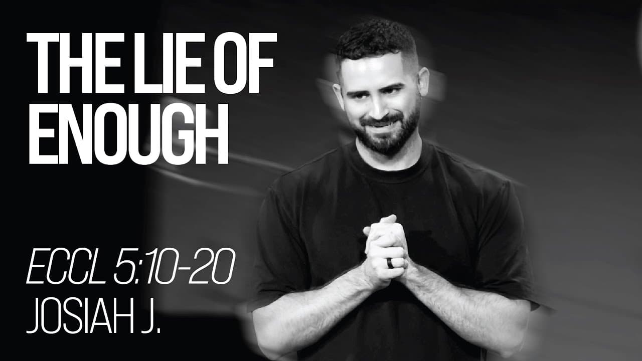 The Lie of Enough - Josiah Jobe | Ecclesiastes 5:10-20