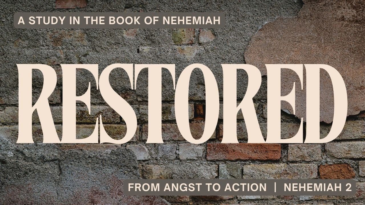 From Angst to Action (Nehemiah 2)