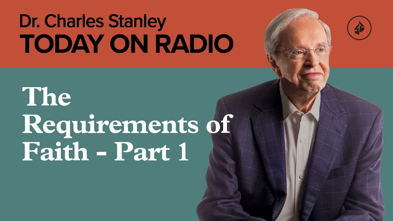 The Requirements of Faith - Part 1 - Today on Radio