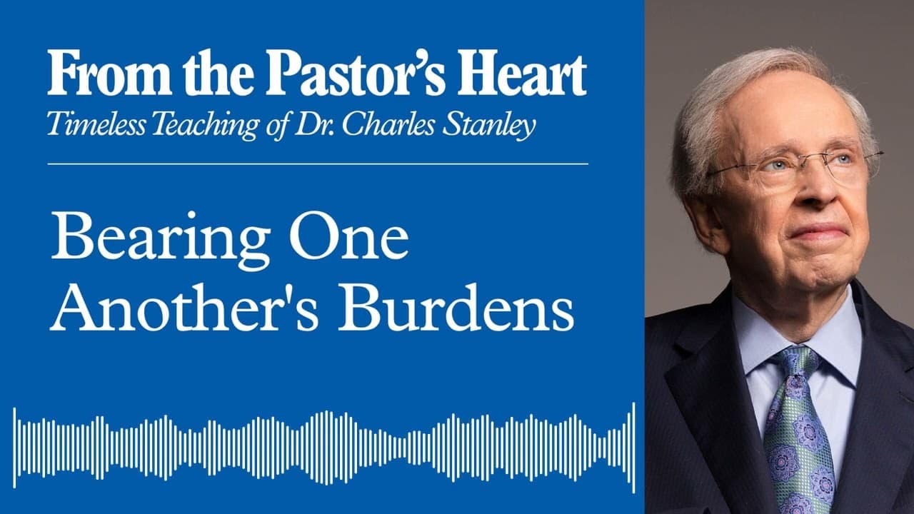 Bearing One Another's Burdens - From the Pastor's Heart Podcast