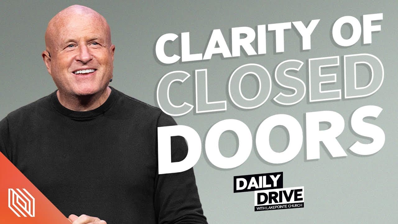 Ep. 138 🎙️ Clarity of Closed Doors // The Daily Drive with Lakepointe Church