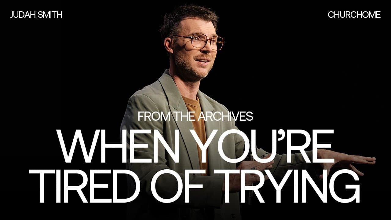 When You're Tired of Trying | Judah Smith