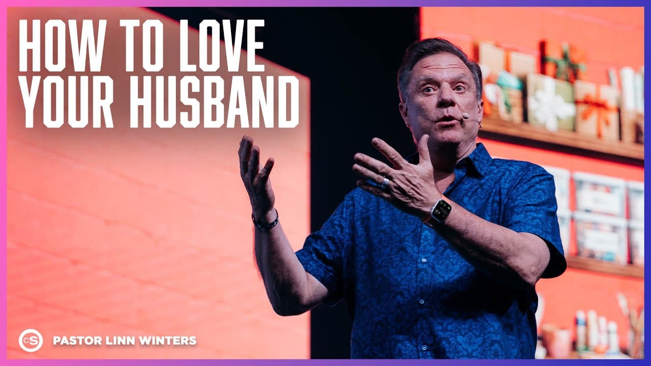 How To Love Your Husband | Cornerstone Church | Pastor Linn Winters