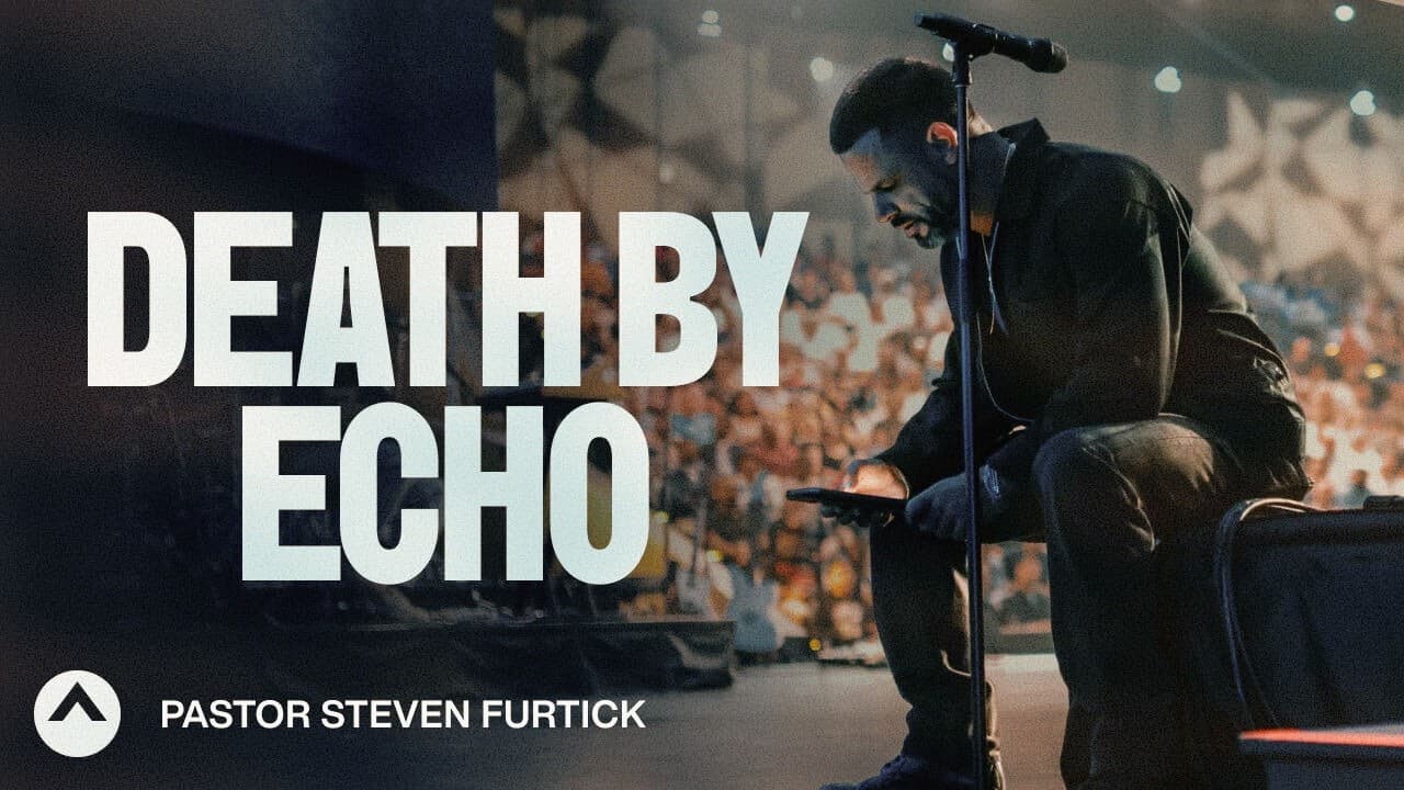 Death By Echo (Run It Back) | Steven Furtick | Elevation Church