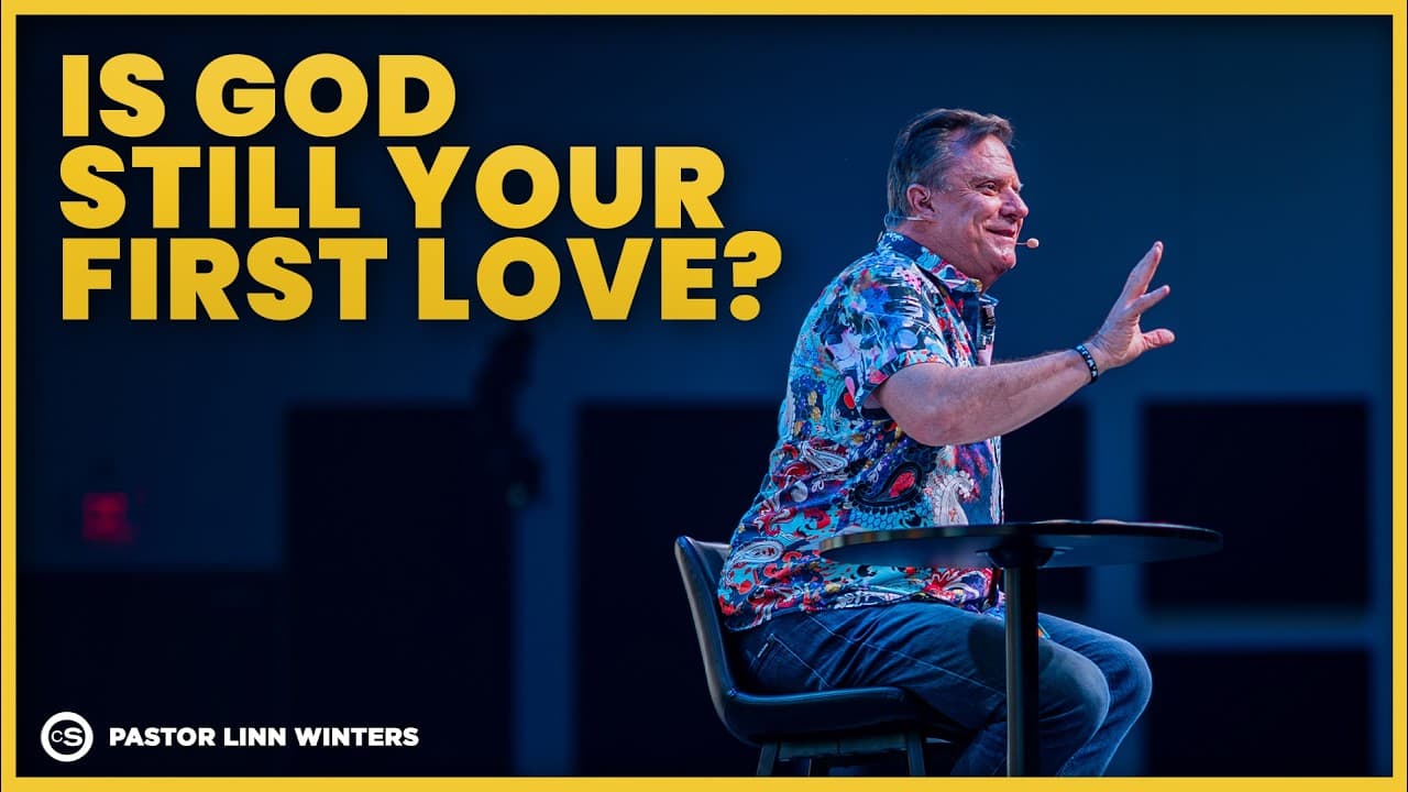Is God Still Your First Love? | Cornerstone Church | Pastor Linn Winters
