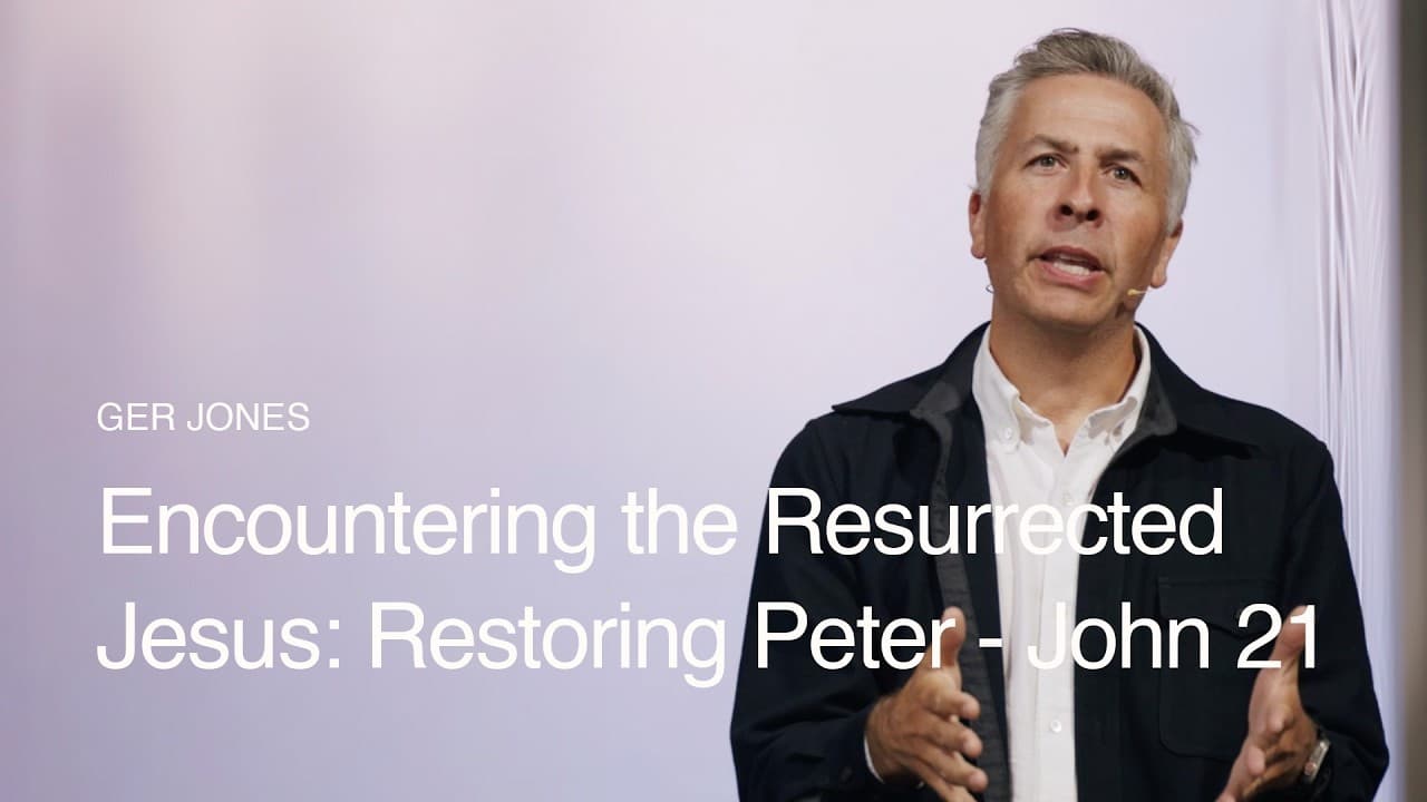 Encountering the Resurrected Jesus: Restoring Peter - John 21 ft. Ger Jones
