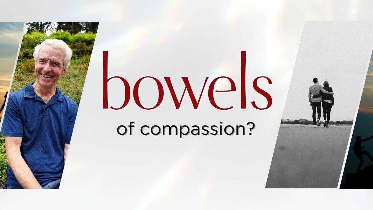 Bowels of Compassion? | John Ortberg