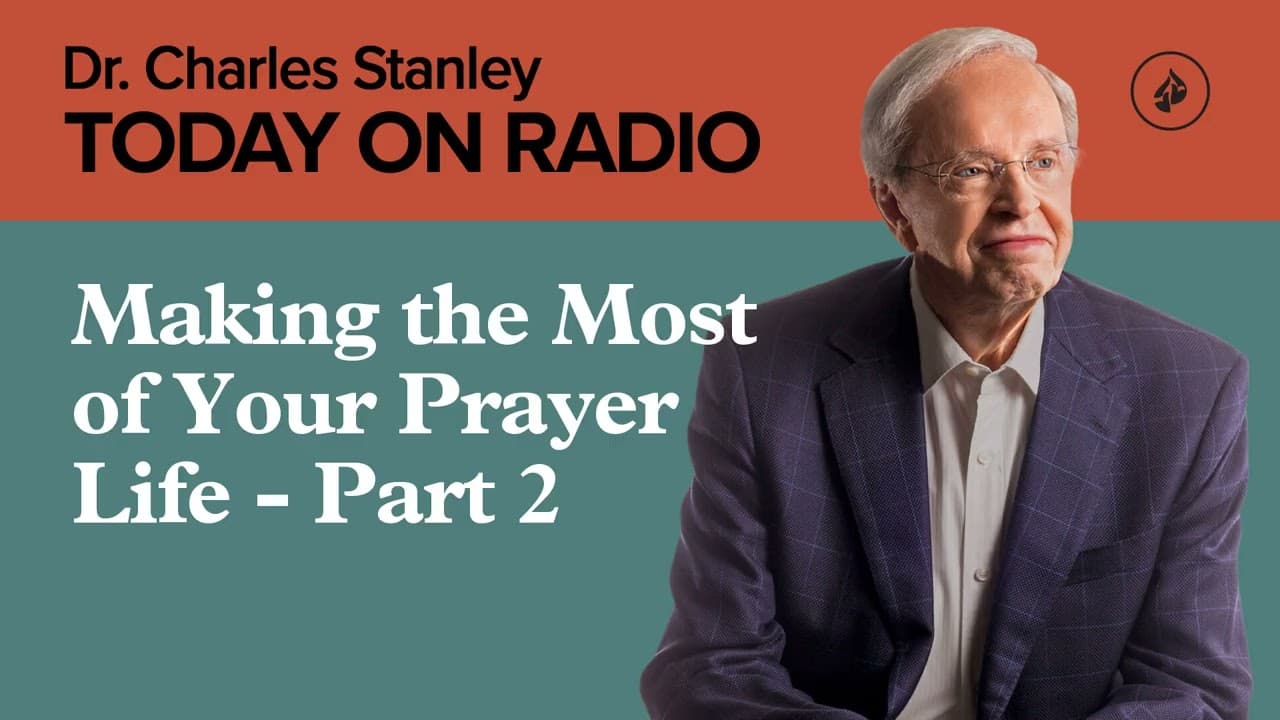 Making the Most of Your Prayer Life - Part 2 - Today on Radio