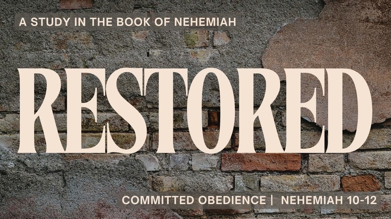 Committed Obedience (Nehemiah 10-12)