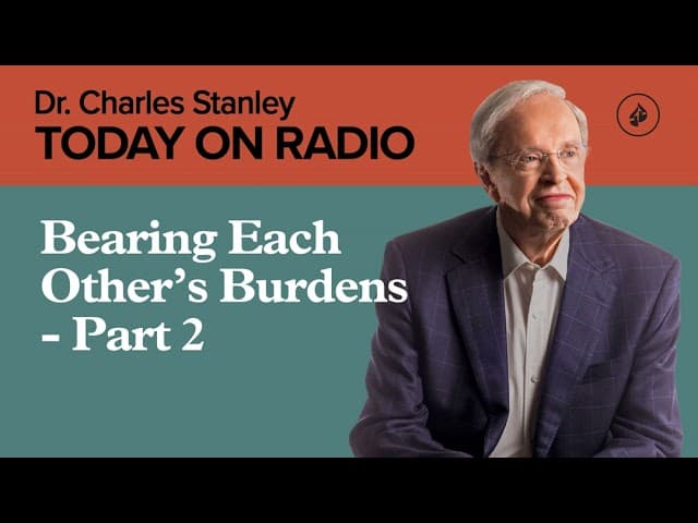 Bearing Each Other’s Burdens - Part 2
