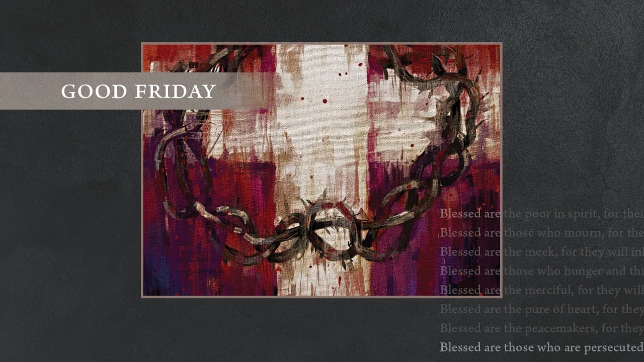 Good Friday | Blessed are Those Who are Persecuted | Steve Carter | 8:00 p.m.
