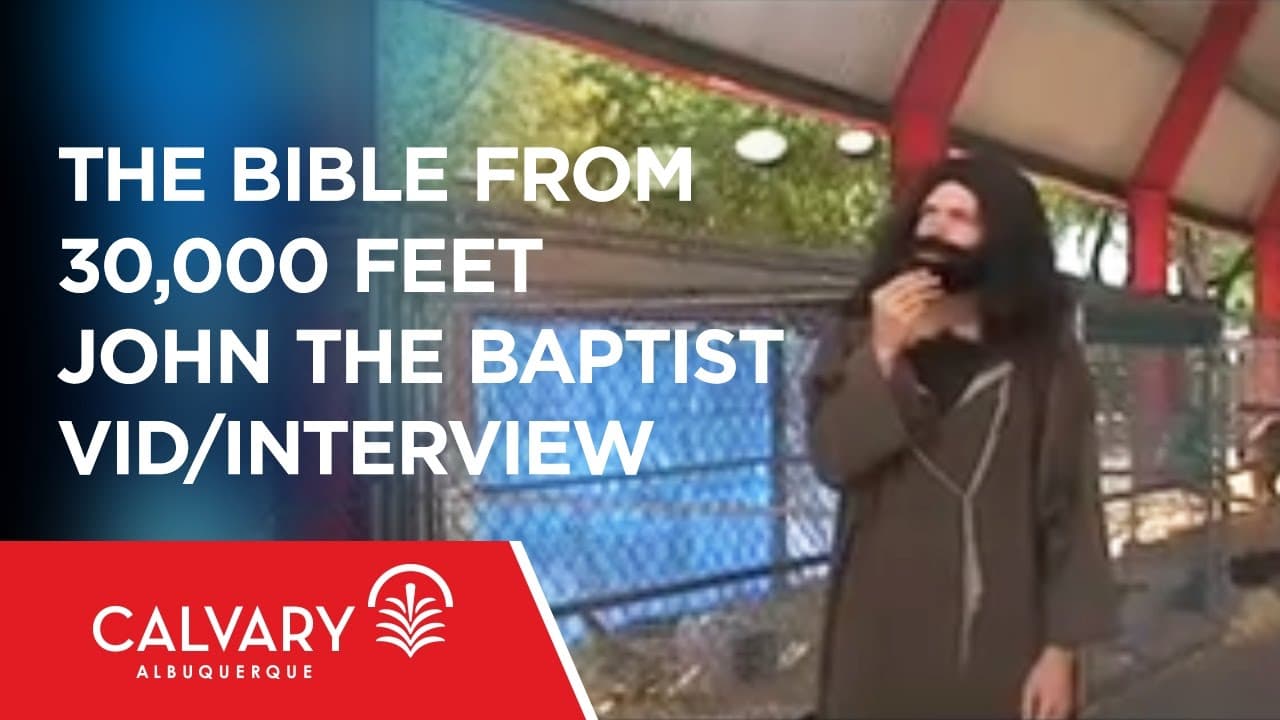 John the Baptist Vid/Interview - The Bible From 30,000 Feet