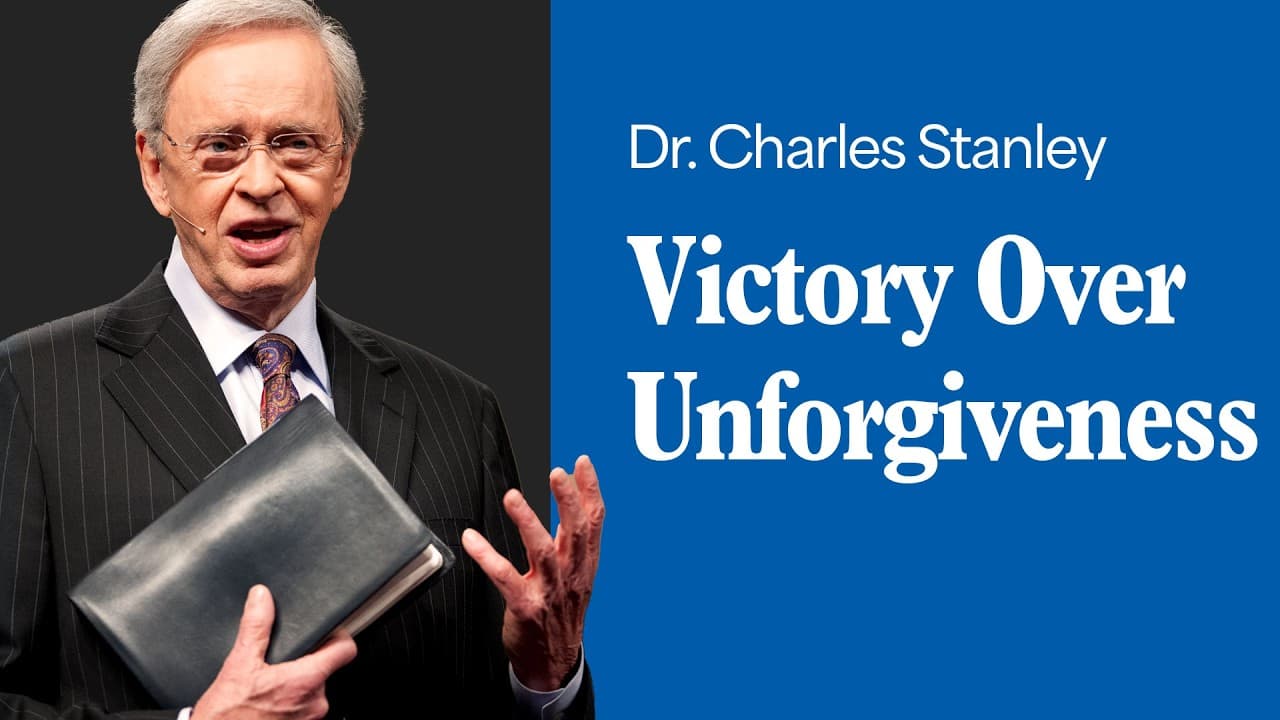 Victory Over Unforgiveness – Dr. Charles Stanley