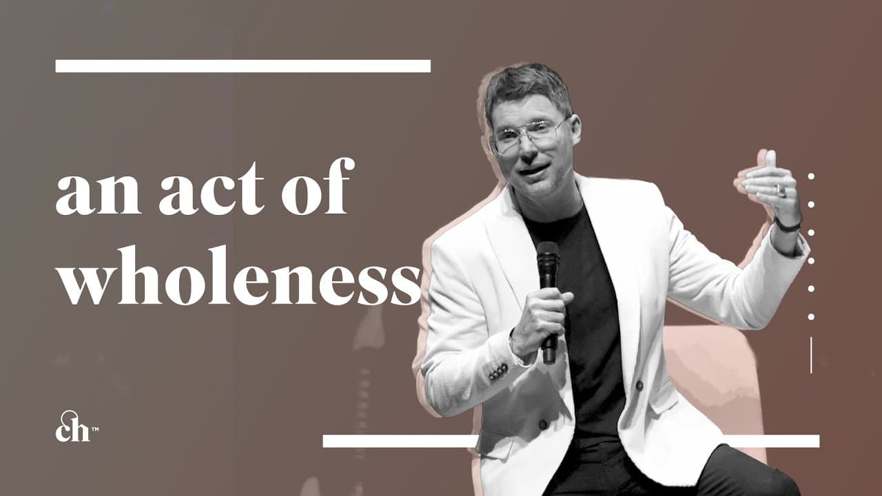 The Act of Wholeness // Judah Smith