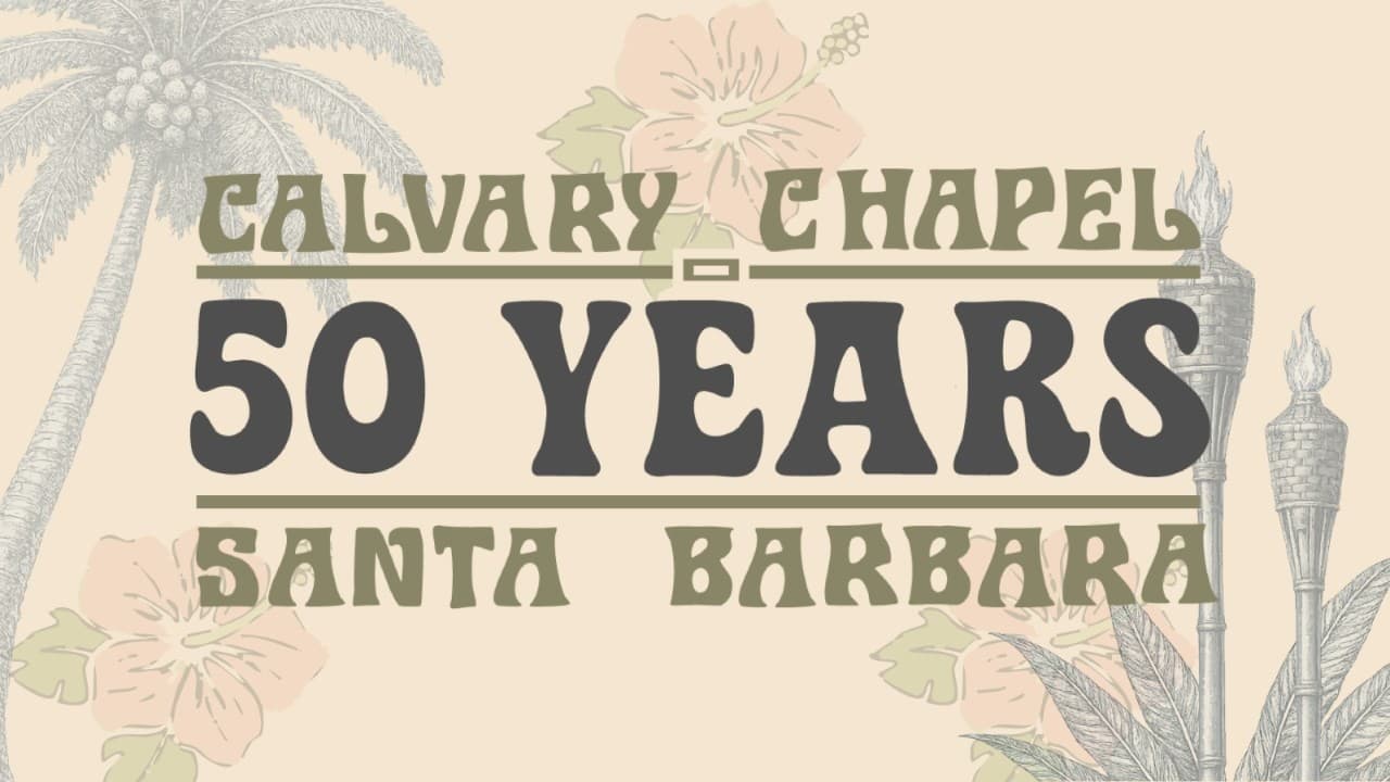Calvary Chapel 50-Year Celebration Service