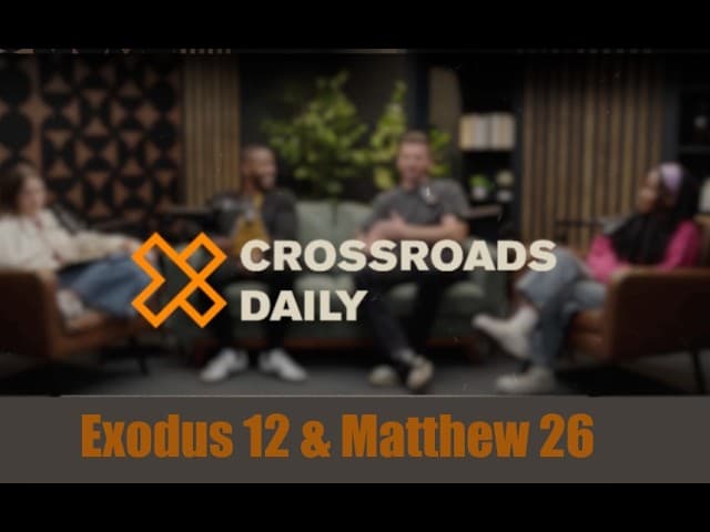 Daily Scripture Podcast | Exodus 12 & Matthew 26