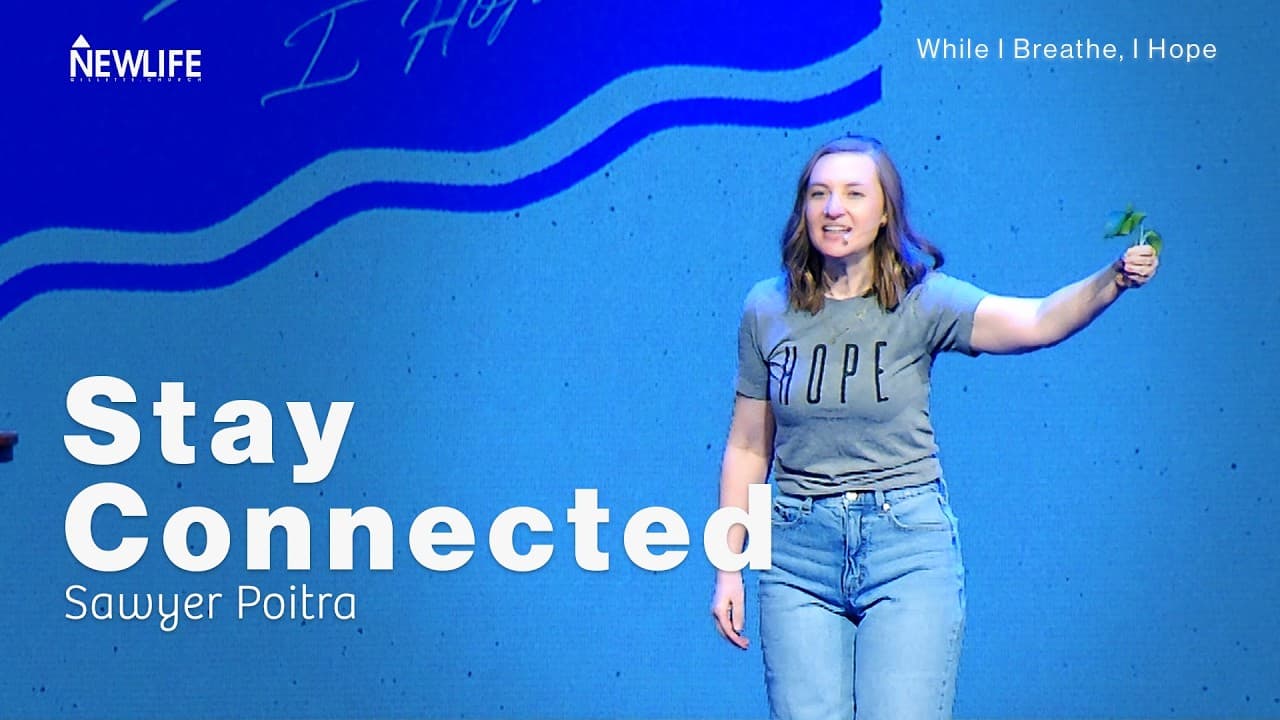 Stay Connected | While I Breathe I Hope | Sawyer Poitra