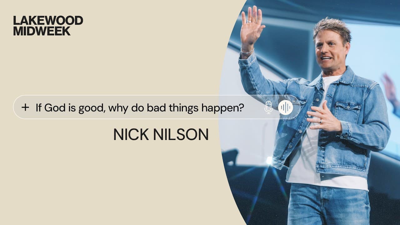 Lakewood Midweek | If God Is Good, Why Do Bad Things Happen?