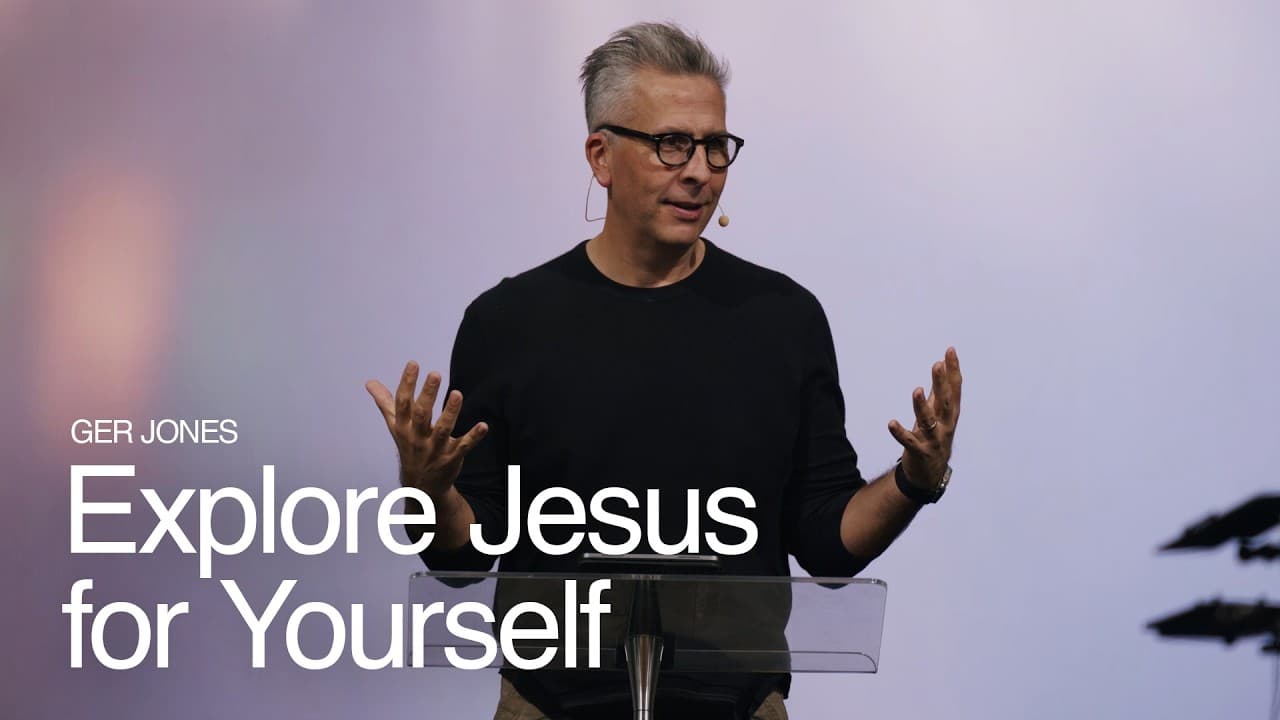 Explore Jesus for Yourself ft. Ger Jones