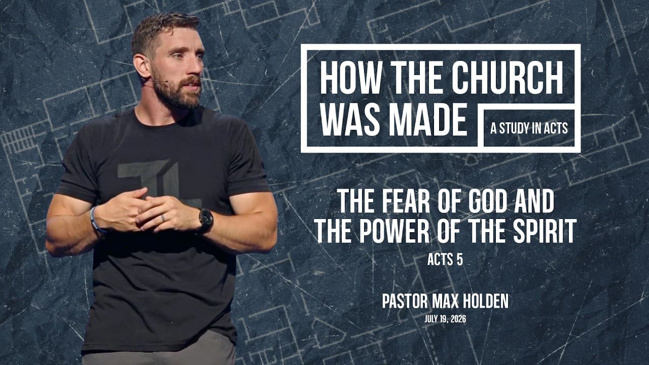 The Fear of God and the Power of the Spirit - Pastor Max Holden