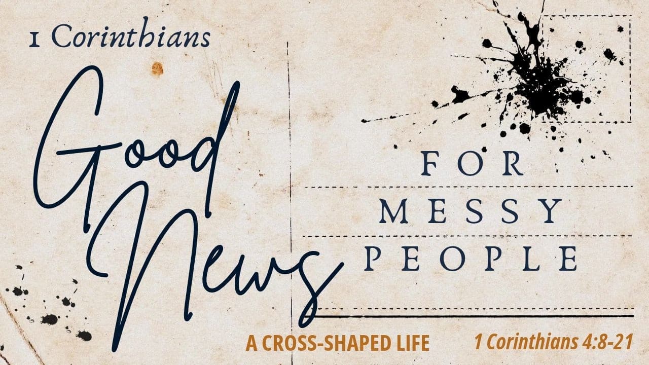 A Cross-Shaped Life (1 Corinthians 4:8-21)