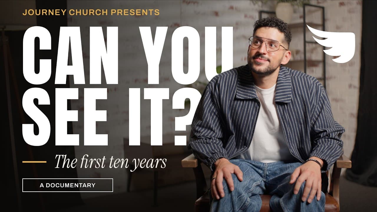 Can You See It? | 10 Years of Journey Church | Documentary