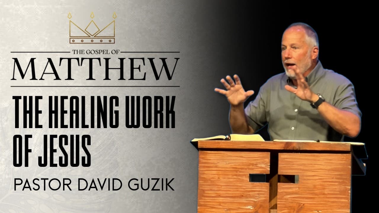 Matthew 8:1-17 || The Healing Work of Jesus