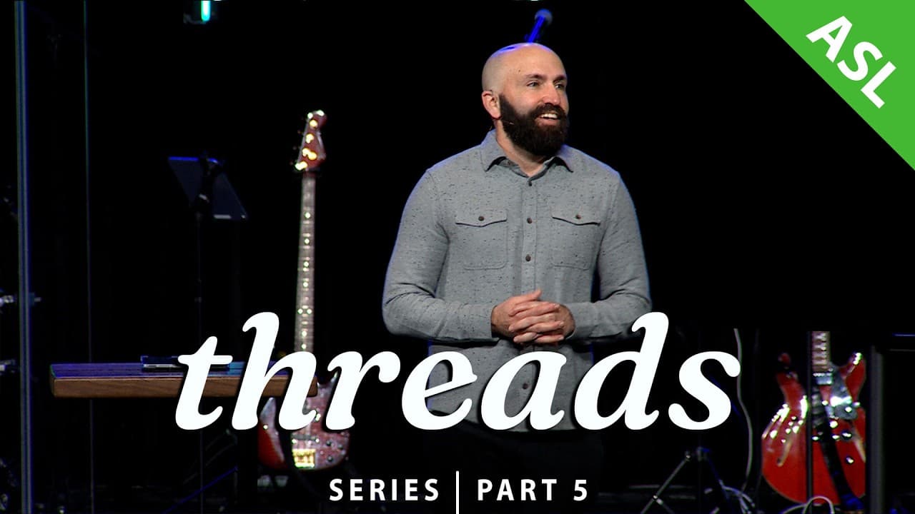 Threads | Pt.5 - The Covenant (w/ASL interpretation)