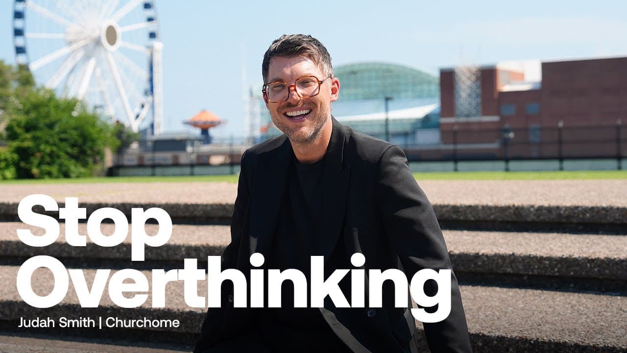 Stop Overthinking | Judah Smith