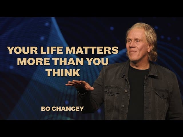 Your Life Matters More Than You Think | Bo Chancey