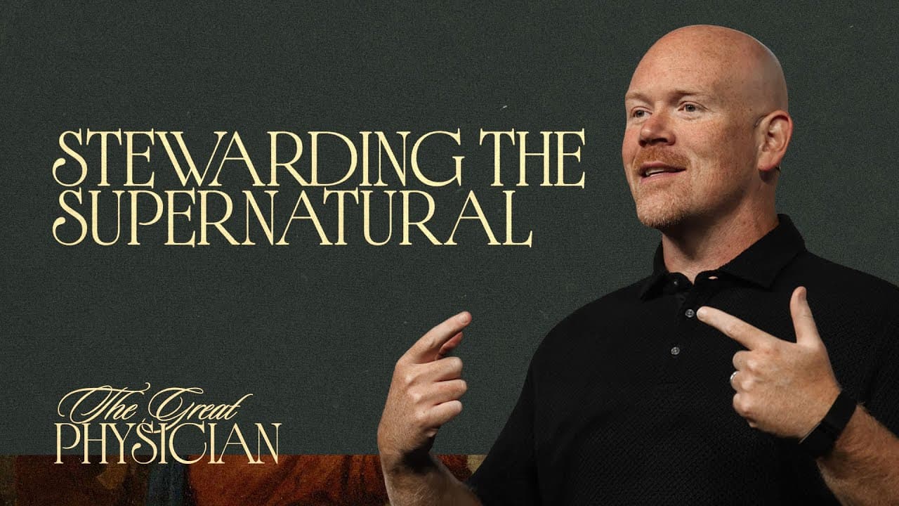 Stewarding the Supernatural | The Great Physician | Twin Rivers Church