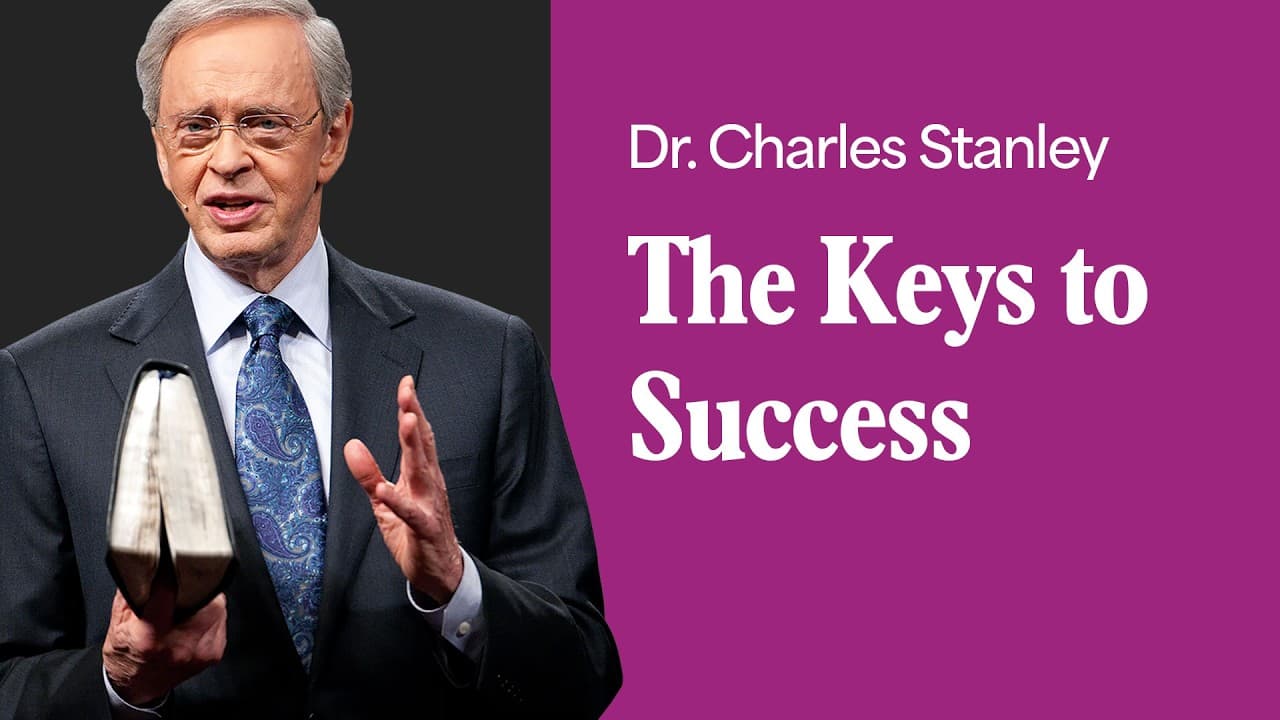 The Keys to Success – Dr. Charles Stanley