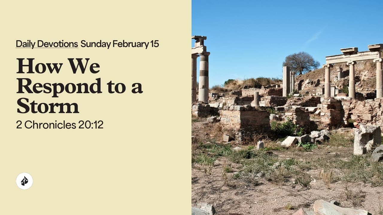 How We Respond to a Storm – Daily Devotional