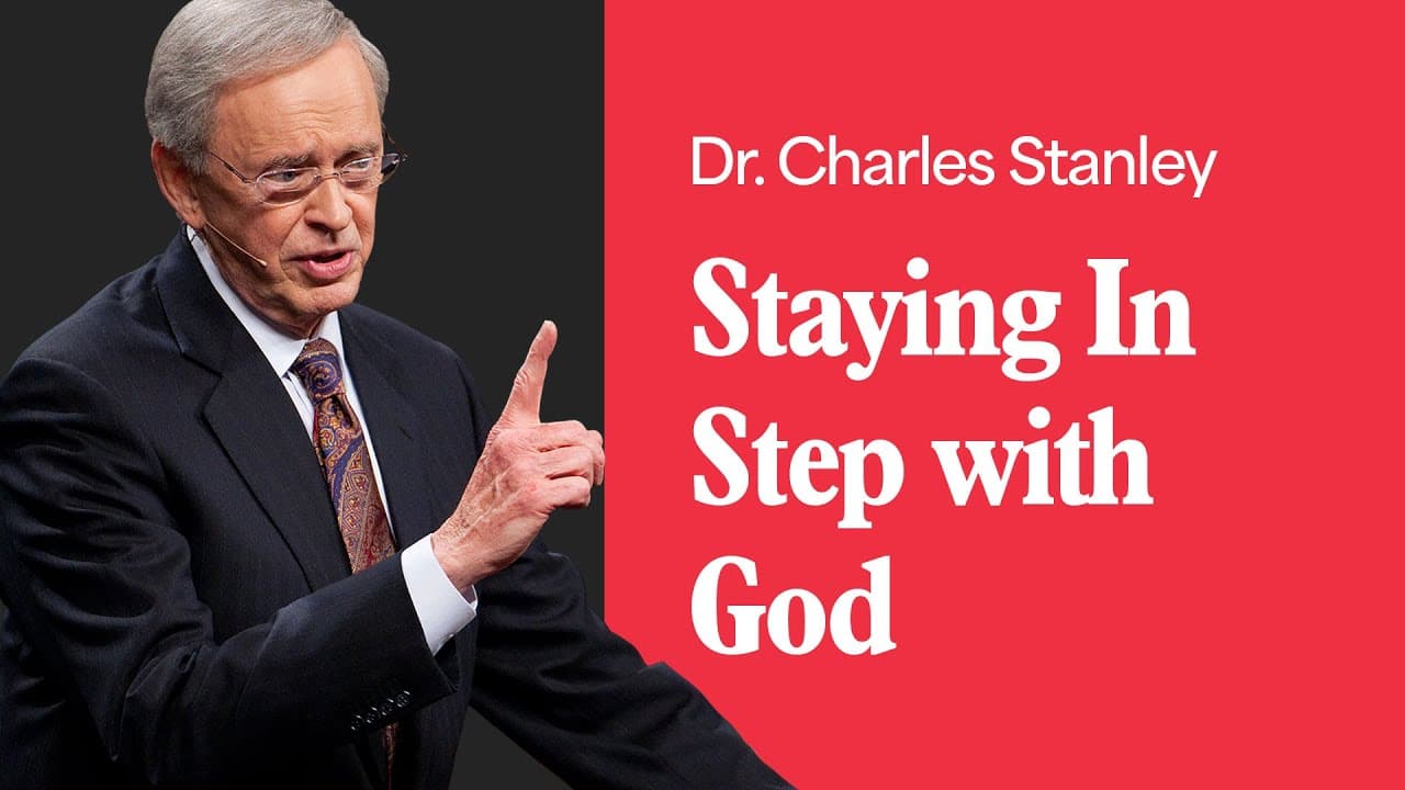 Staying In Step with God – Dr. Charles Stanley