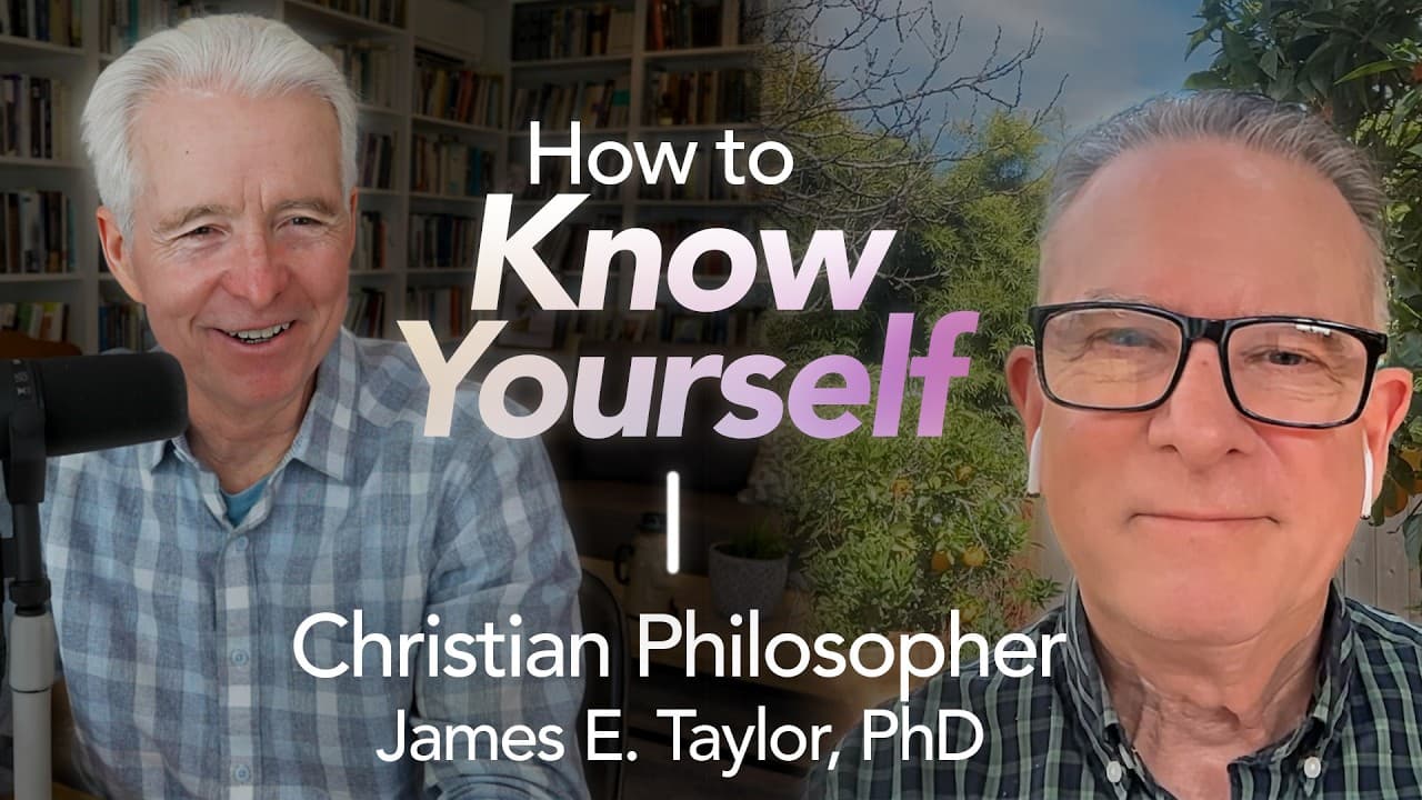 The Virtue of Self Knowledge | James Taylor, PhD & John Ortberg, PhD