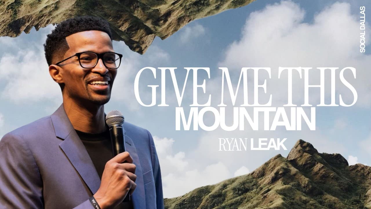 Give Me This Mountain |  Ryan Leak I Social Dallas