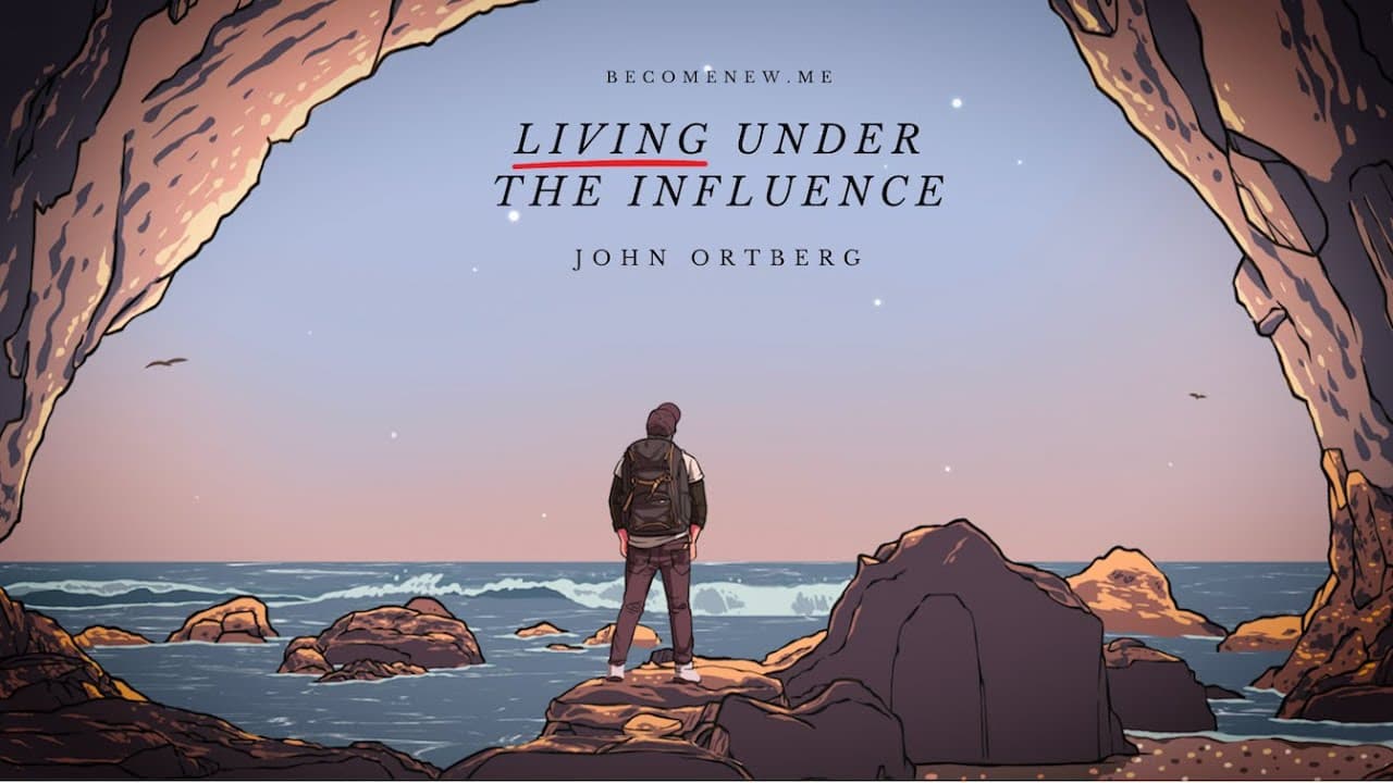The Power of Influence: How to Choose What Drives Your Life | John Ortberg