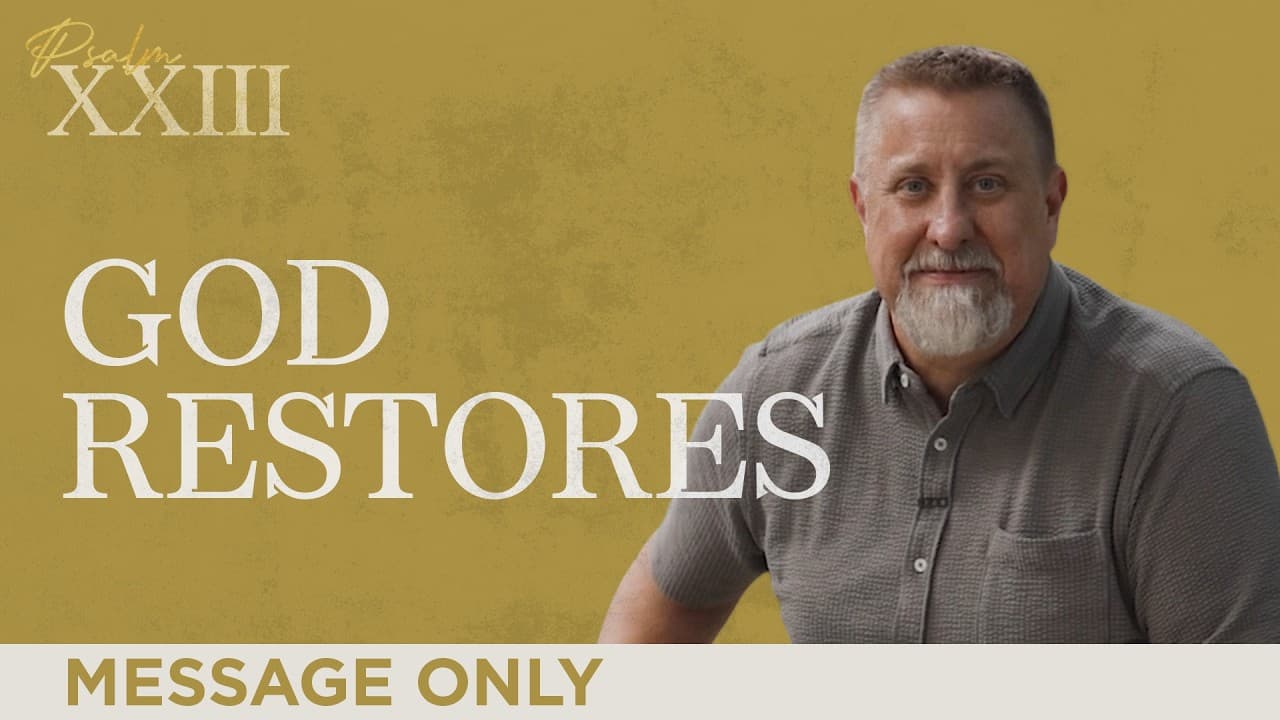 God Restores | Psalm XXIII | Jeff Griffin (Message Only)