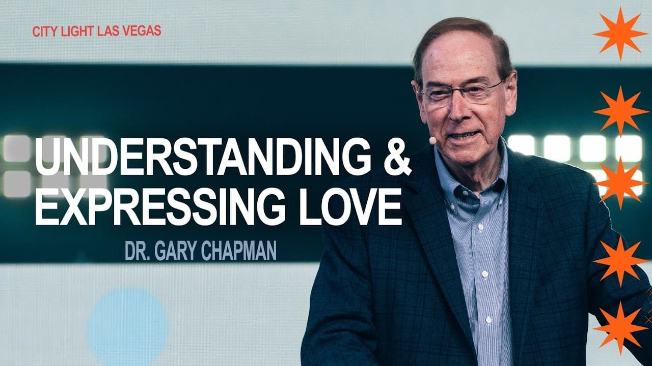 Understanding & Expressing Love | Dr. Gary Chapman | City Light Church