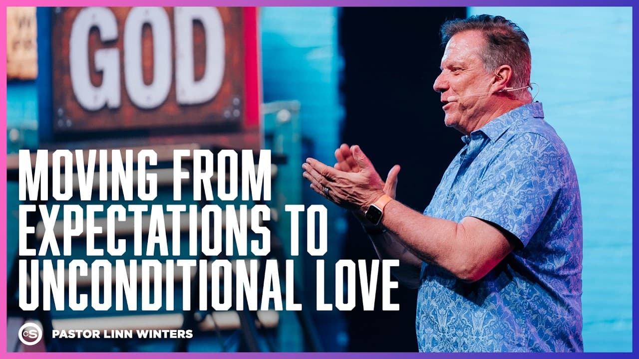 Moving From Expectations to Unconditional Love | Cornerstone Church | Pastor Linn Winters