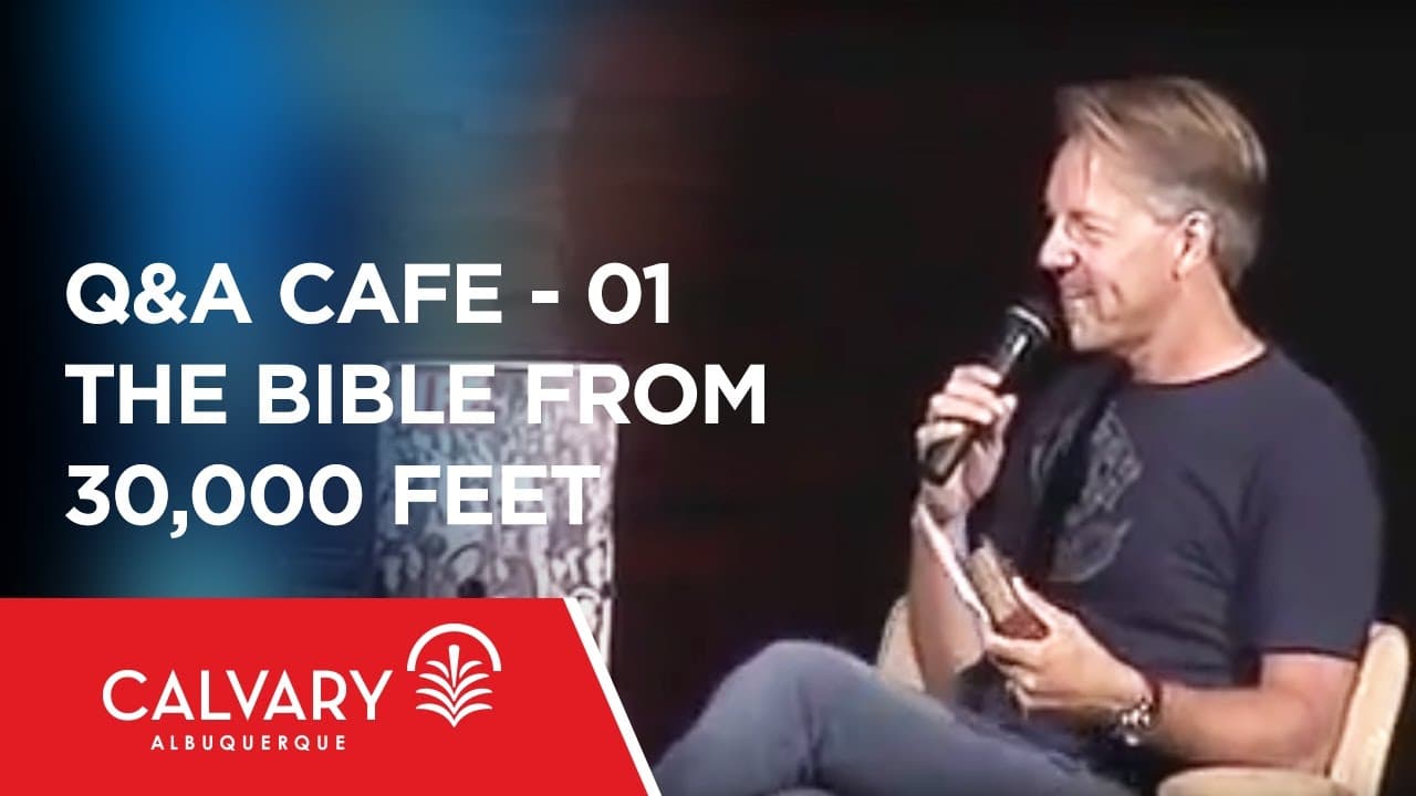 Q&A Cafe - 01 - The Bible From 30,000 Feet