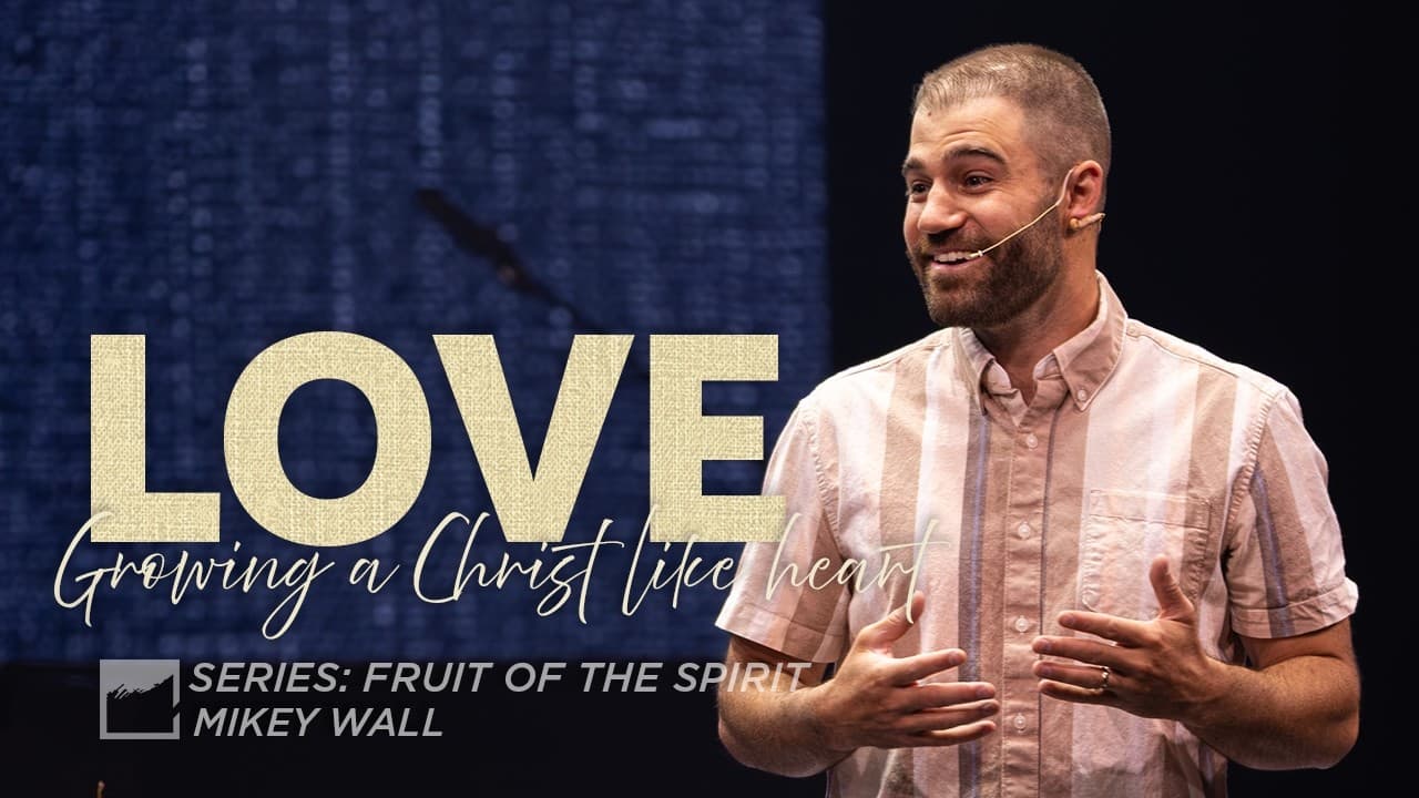 Love: Growing a Christ like Heart
