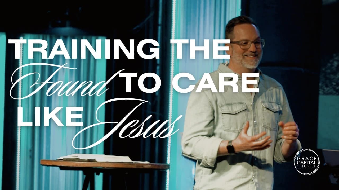 Training the Found to Care Like Jesus