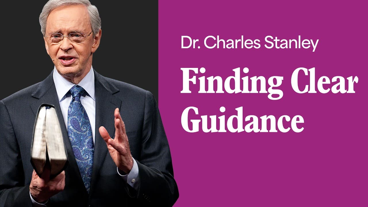 Finding Clear Guidance – Dr. Charles Stanley