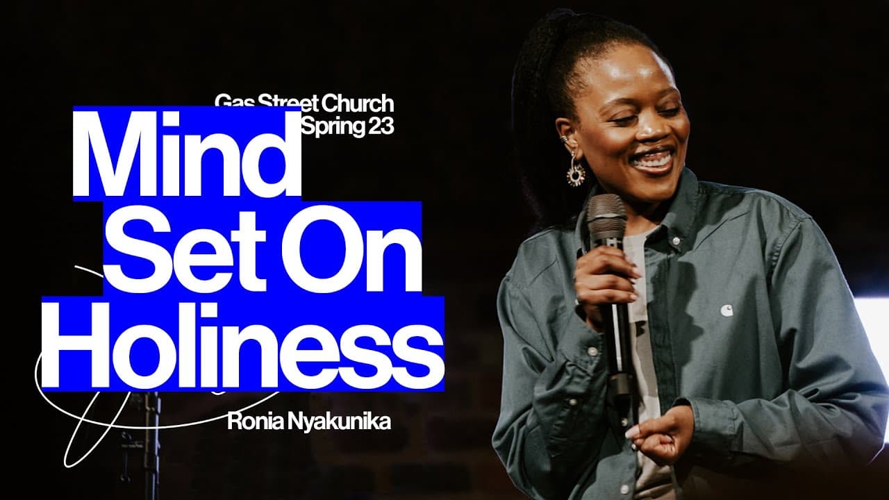 Mind Set On Holiness — Ronia Nyakunika | Gas Street Church