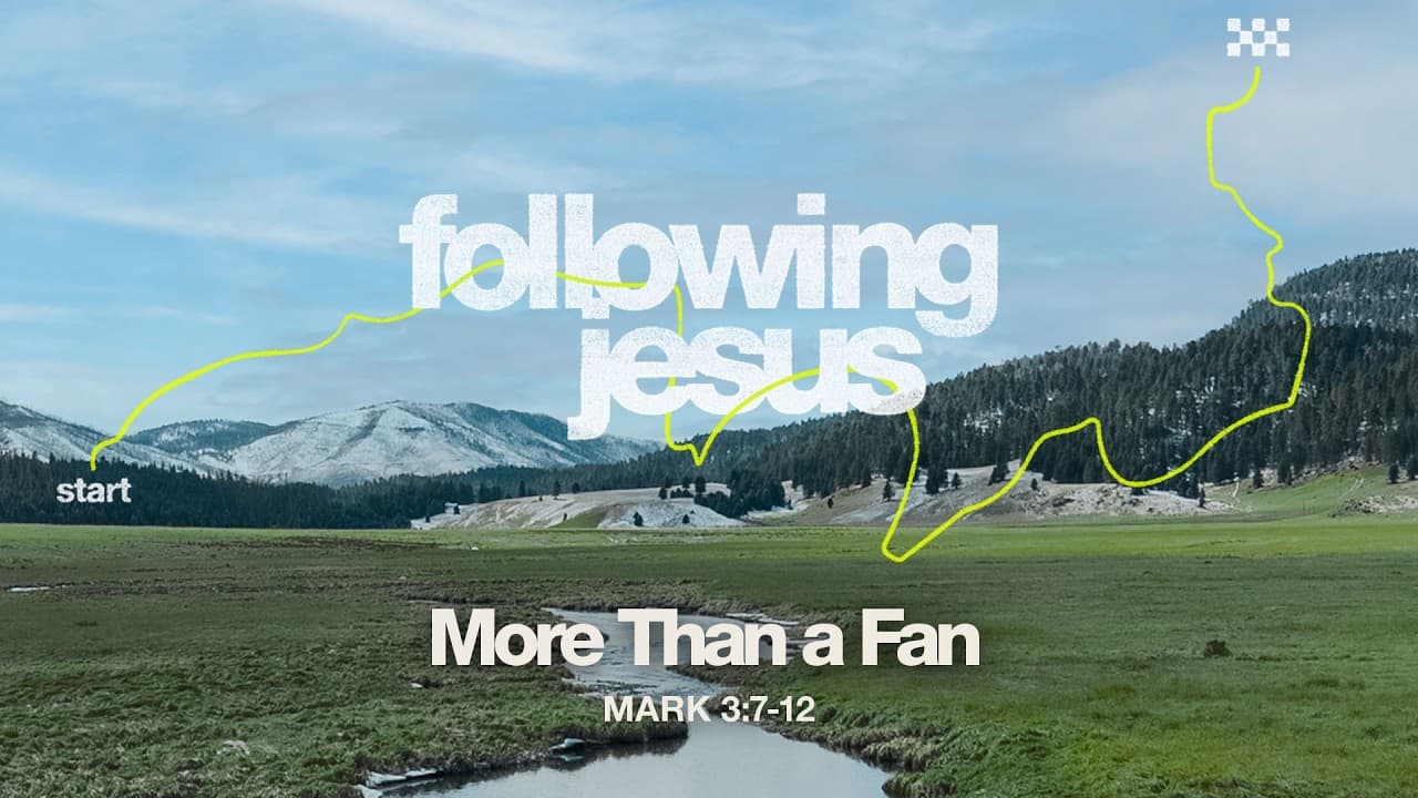 LIVE Sunday 9:00 AM Service: More Than a Fan - Mark 3:7-12 - Nate Heitzig
