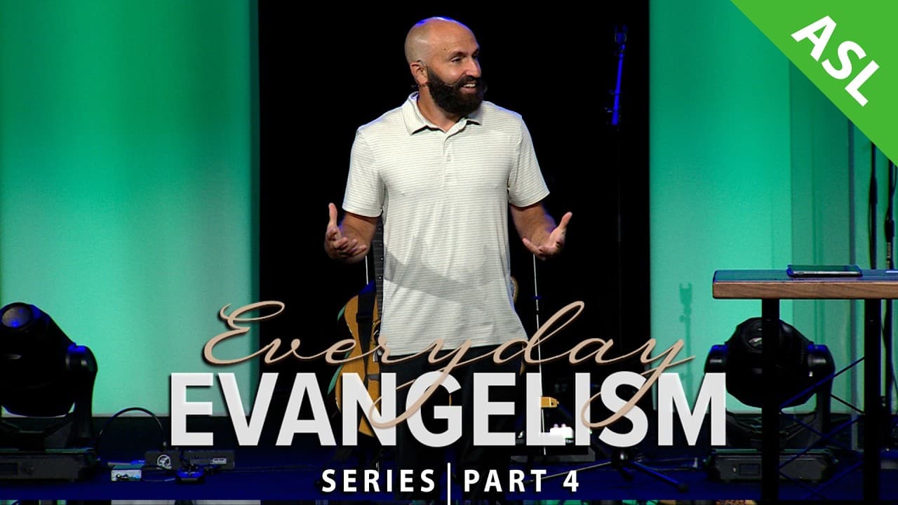 Everyday Evangelism | Pt.4 - Sharing Your Story (w/ASL interpretation)